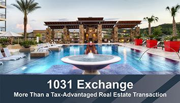 1031 Exchange - More Than a Tax-Advantaged Real Estate Transaction 1031 Exchange - More Than a Tax-Advantaged Real Estate Transaction