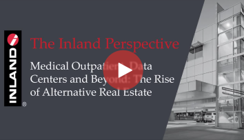 The Inland Perspective: Medical Outpatient, Data Centers and Beyond: The Rise of Alternative Real Estate