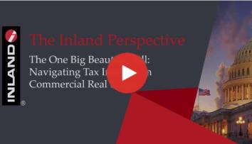 The Inland Perspective: The One Big Beautiful Bill: Navigating Tax Impacts on Commercial Real Estate